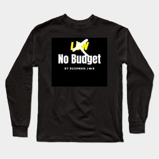 No Budget Long Sleeve T-Shirt